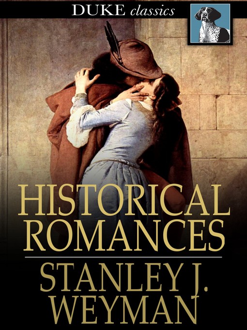 Title details for Historical Romances by Stanley J. Weyman - Wait list